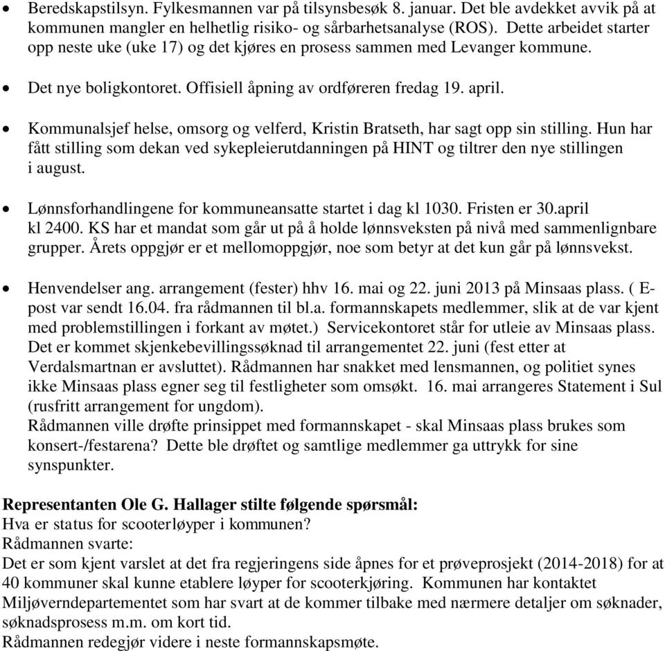 Kommunalsjef helse, omsorg og velferd, Kristin Bratseth, har sagt opp sin stilling. Hun har fått stilling som dekan ved sykepleierutdanningen på HINT og tiltrer den nye stillingen i august.