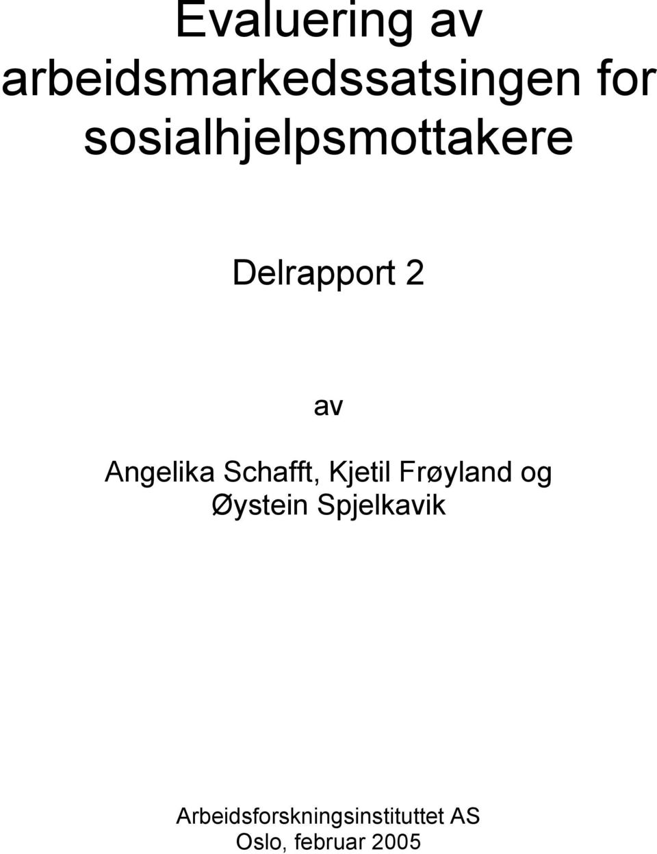Schafft, Kjetil Frøyland og Øystein Spjelkavik