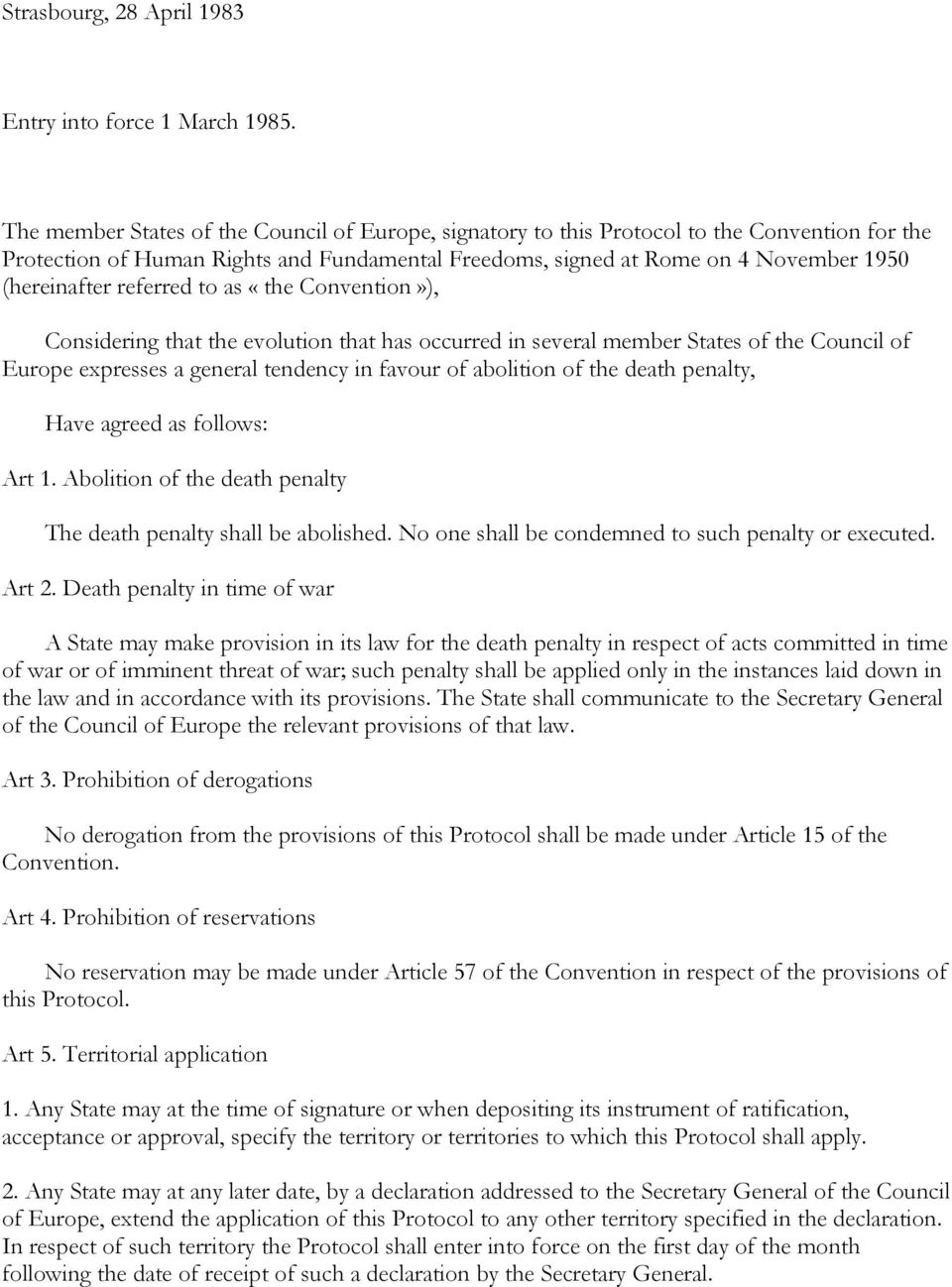 referred to as «the Convention»), Considering that the evolution that has occurred in several member States of the Council of Europe expresses a general tendency in favour of abolition of the death