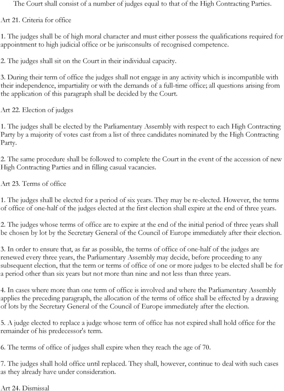 The judges shall sit on the Court in their individual capacity. 3.