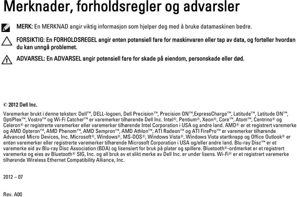 ADVARSEL: En ADVARSEL angir potensiell fare for skade på eiendom, personskade eller død. 2012 Dell Inc.