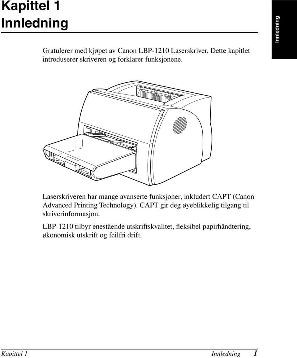 Laserskriveren har mange avanserte funksjoner, inkludert CAPT (Canon Advanced Printing Technology).