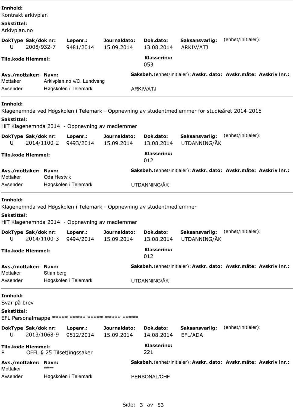 /mottaker: Navn: aksbeh. Avskr. dato: Avskr.måte: Avskriv lnr.