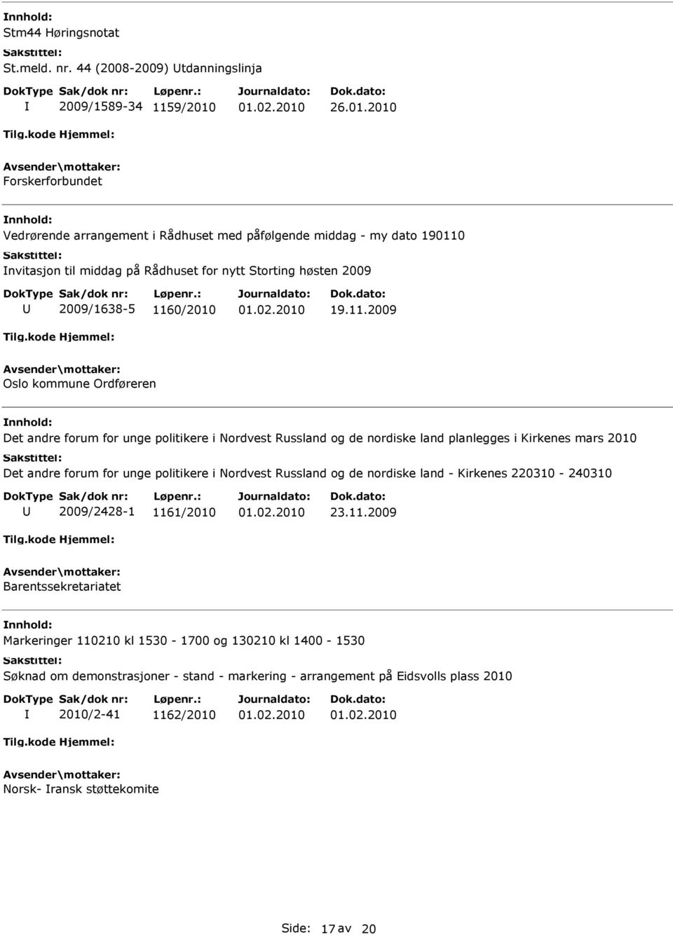 nvitasjon til middag på Rådhuset for nytt Storting høsten 2009 2009/1638-5 116