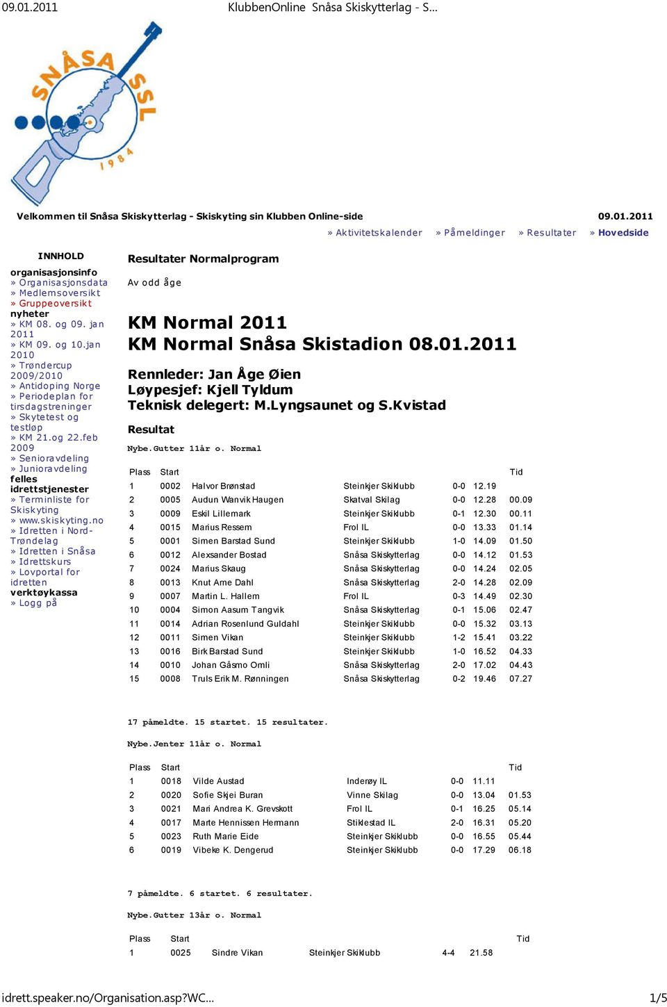 jan 2010» Trøndercup 2009/2010» Antidoping Norge» Periodeplan for tirsdagstreninger» Skytetest og testløp» KM 21.og 22.