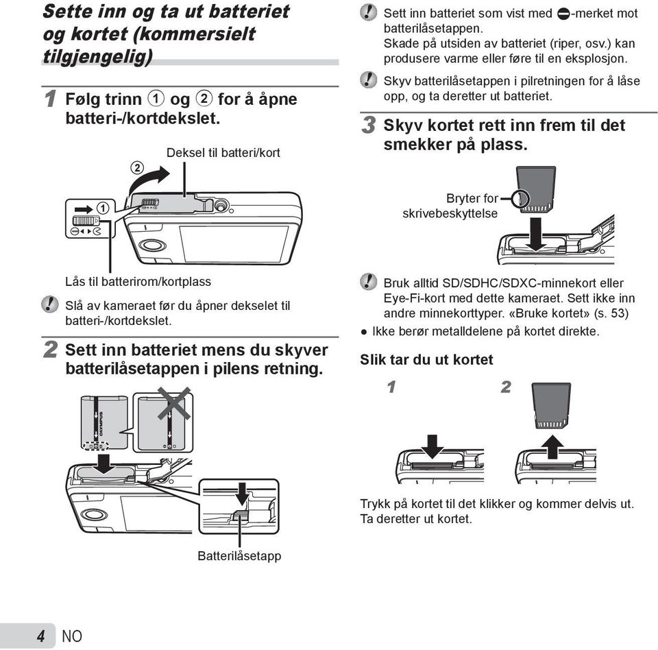 Skyv batterilåsetappen i pilretningen for å låse opp, og ta deretter ut batteriet. 3 Skyv kortet rett inn frem til det smekker på plass.