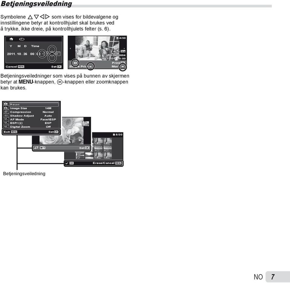 . : 10 26 00 00 Y/M/D NORM 14M FILE 100 0004 11/10/26 00:00 Print OK Cancel MENU Set OK Single Print More Betjeningsveiledninger som vises på bunnen av