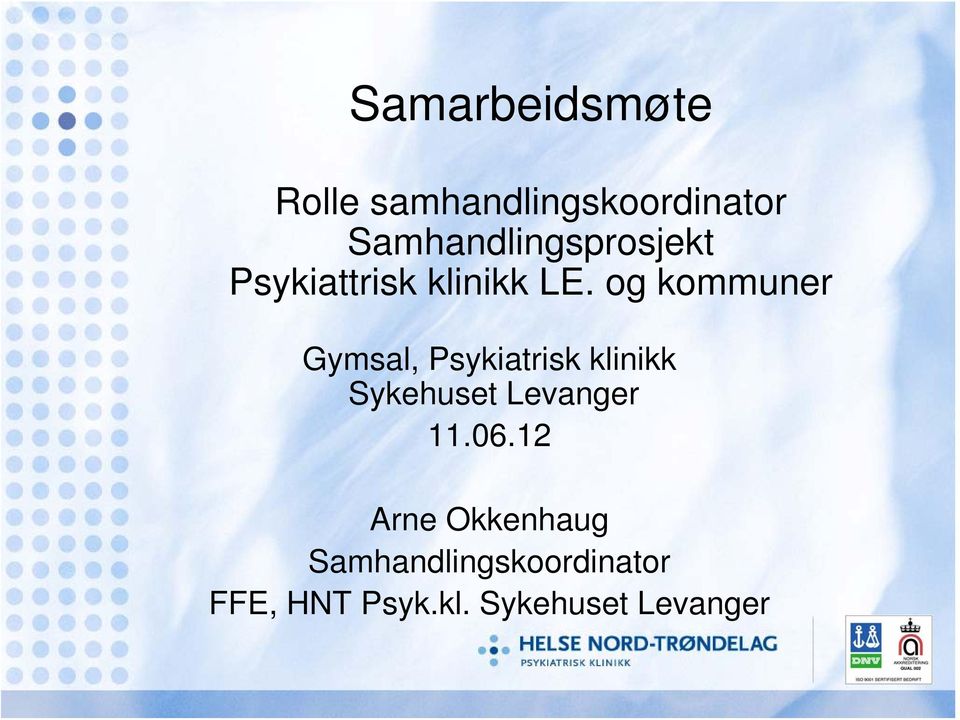 og kommuner Gymsal, Psykiatrisk klinikk Sykehuset Levanger