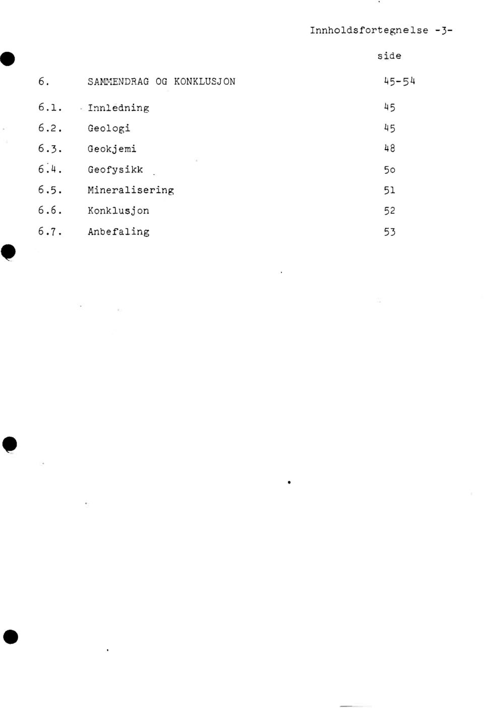 Innledning 45 6.2. Geologi 45 6.3.