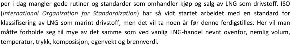 klassifisering av LNG som marint drivstoff, men det vil ta noen år før denne ferdigstilles.