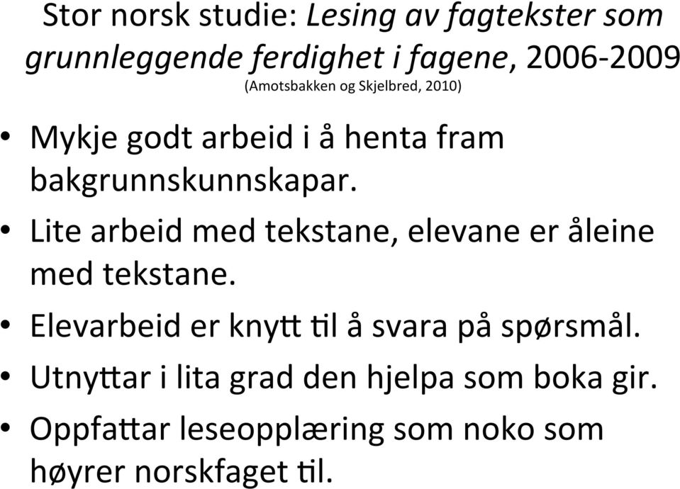 Lite arbeid med tekstane, elevane er åleine med tekstane.