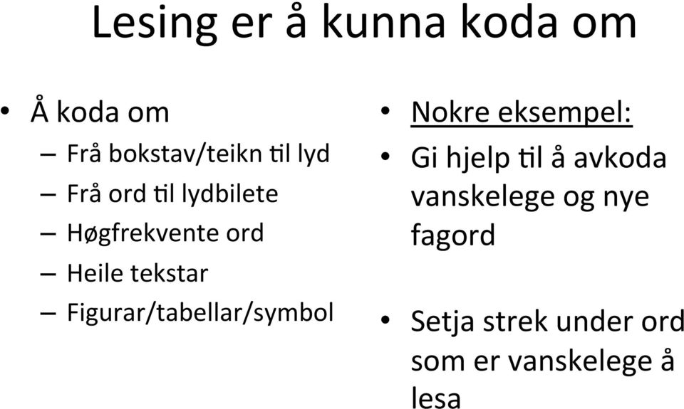 Figurar/tabellar/symbol Nokre eksempel: Gi hjelp Nl å avkoda