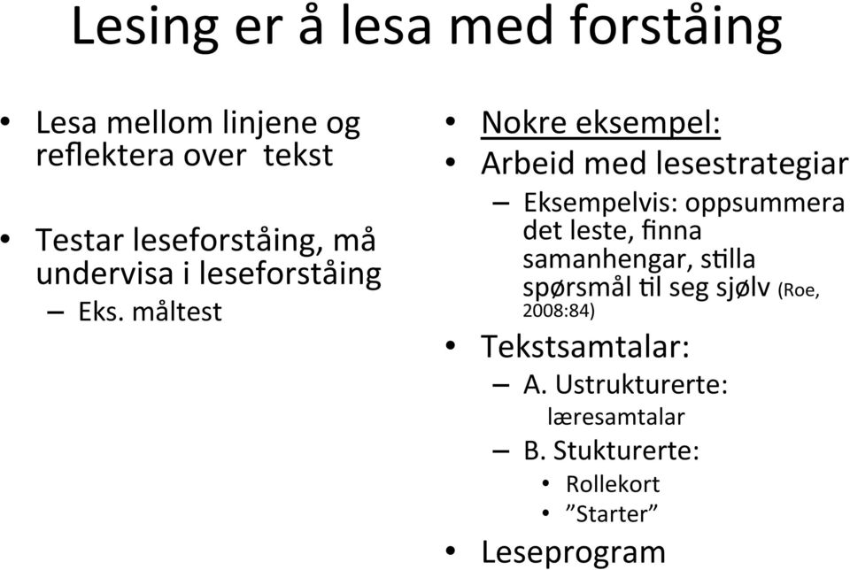 måltest Nokre eksempel: Arbeid med lesestrategiar Eksempelvis: oppsummera det leste, finna