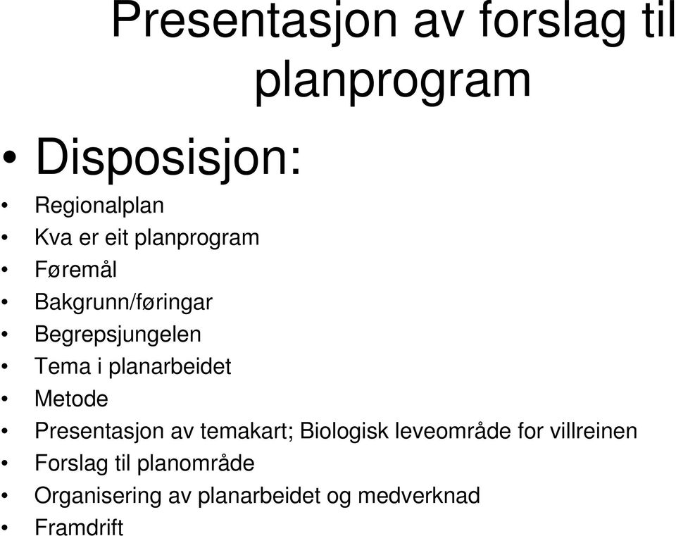 planarbeidet Metode Presentasjon av temakart; Biologisk leveområde for