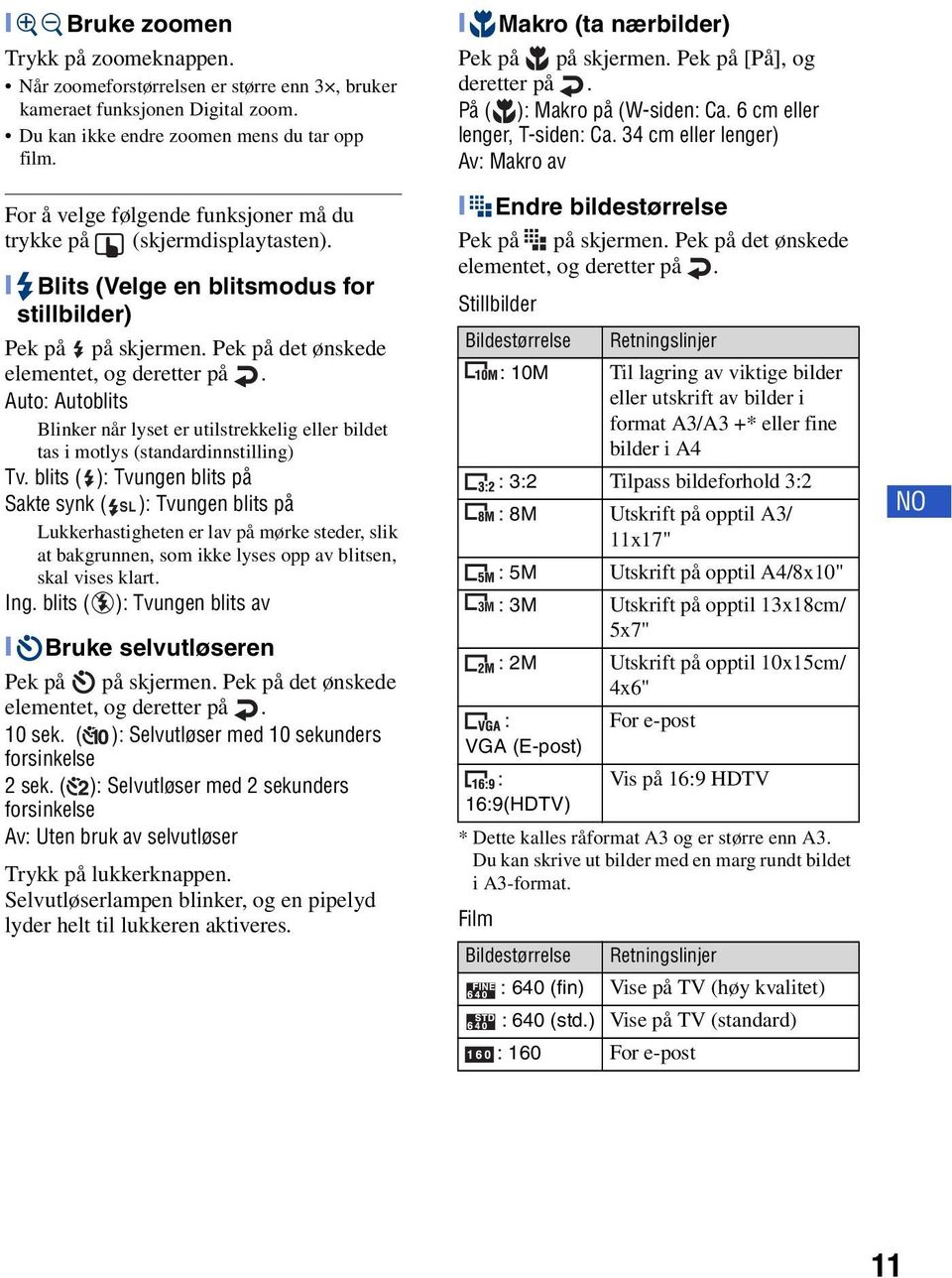 Auto: Autoblits Blinker når lyset er utilstrekkelig eller bildet tas i motlys (standardinnstilling) Tv.