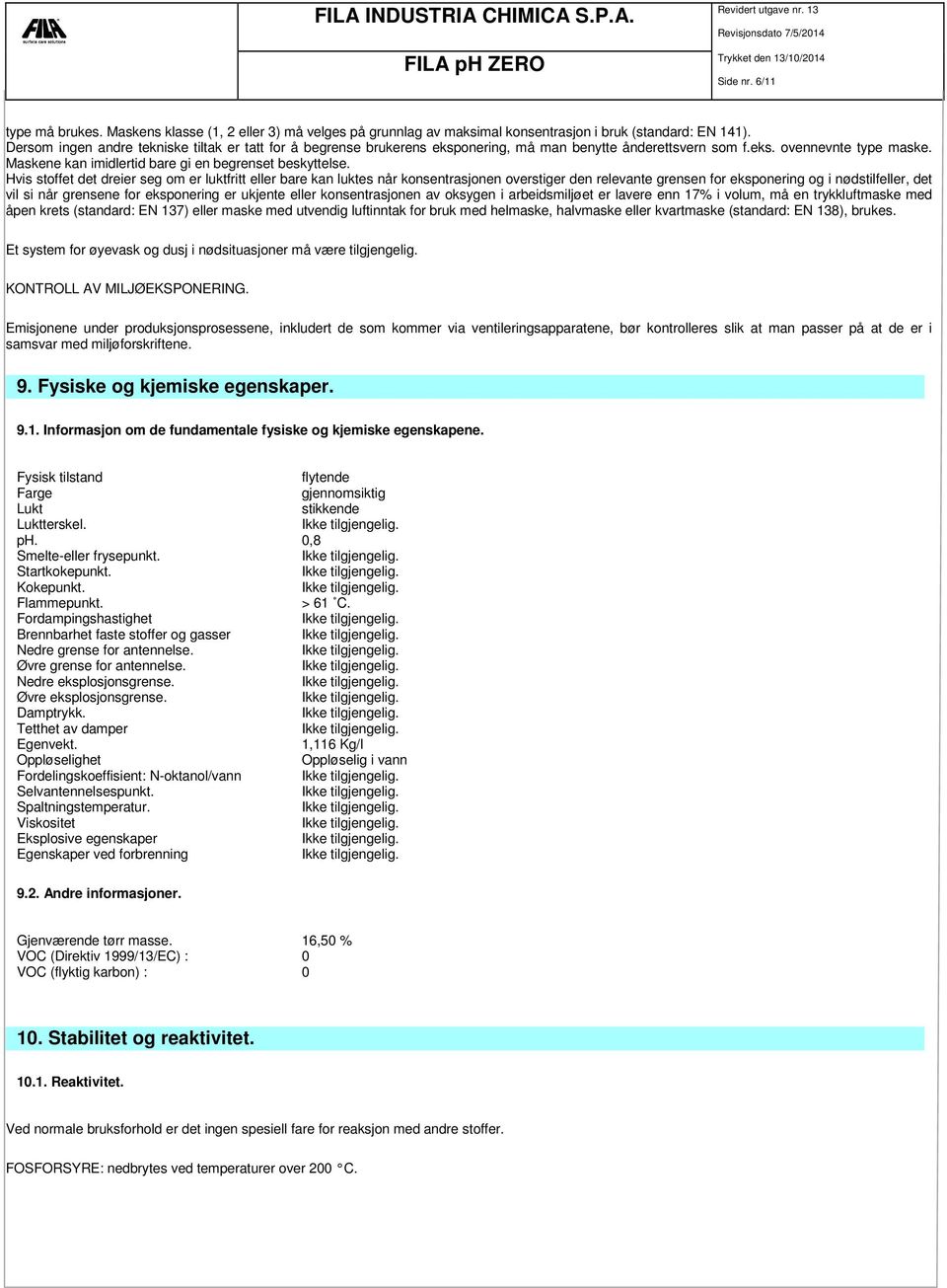 Hvis stoffet det dreier seg om er luktfritt eller bare kan luktes når konsentrasjonen overstiger den relevante grensen for eksponering og i nødstilfeller, det vil si når grensene for eksponering er