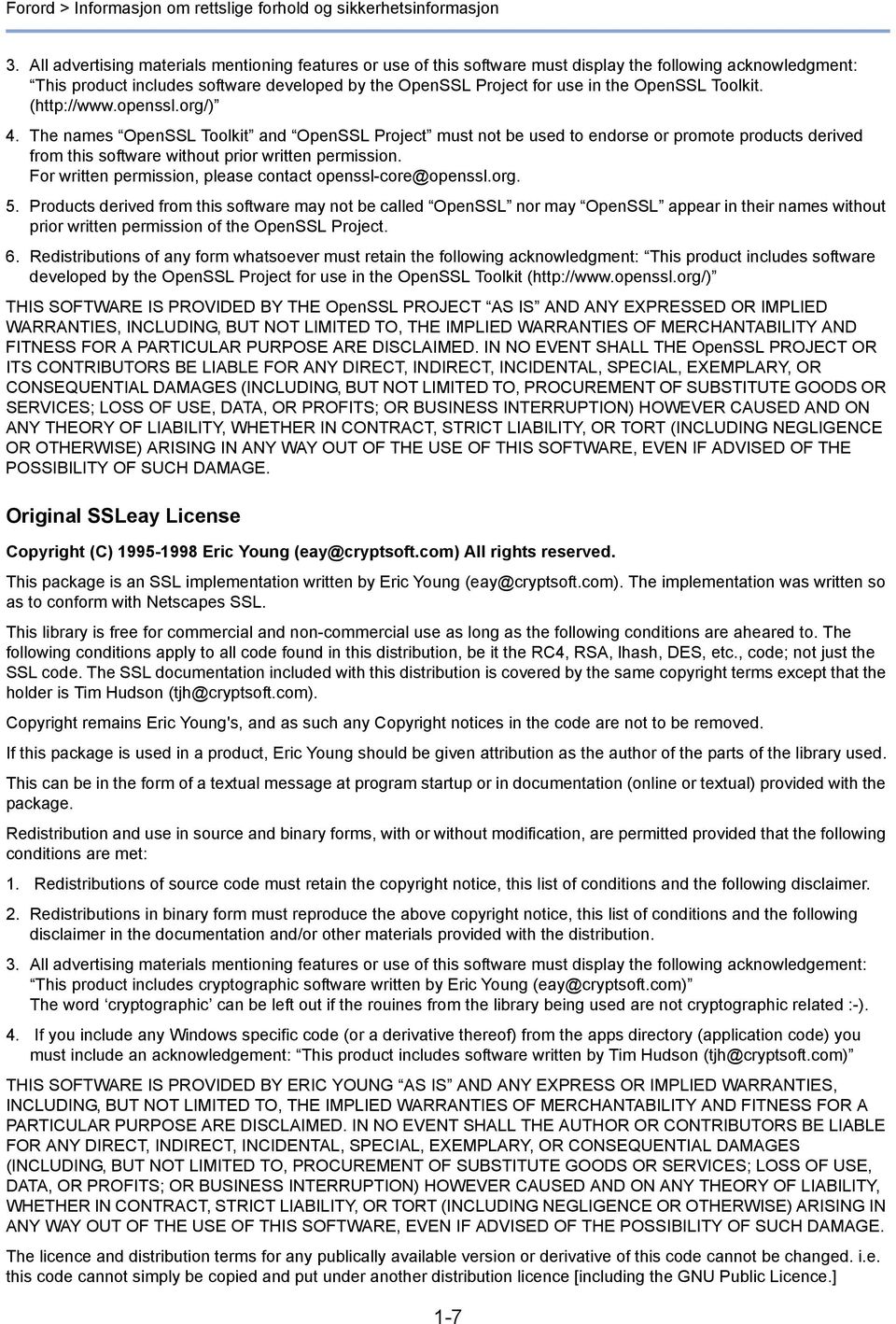 Toolkit. (http://www.openssl.org/) 4. The names OpenSSL Toolkit and OpenSSL Project must not be used to endorse or promote products derived from this software without prior written permission.