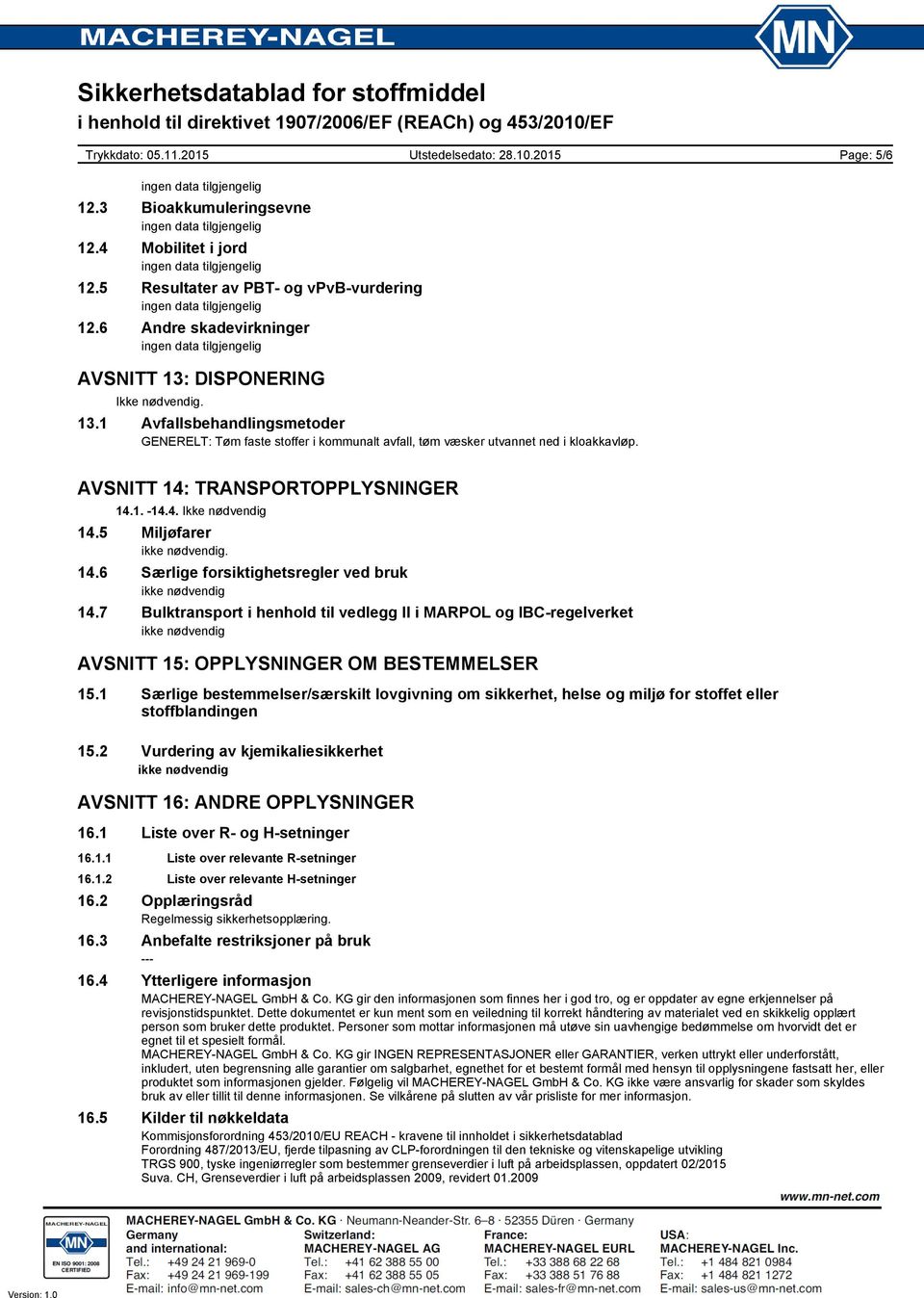 7 Bulktransport i henhold til vedlegg II i MARPOL og IBC-regelverket AVSNITT 15: OPPLYSNINGER OM BESTEMMELSER 15.