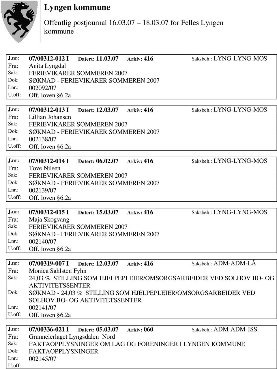 : 002140/07 Off. loven 6.2a J.nr: 07/00319-007 I Datert: 12.03.07 Arkiv: 416 Saksbeh.