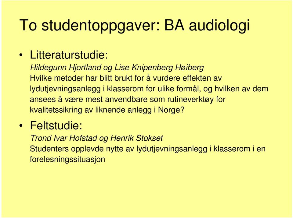 ansees å være mest anvendbare som rutineverktøy for kvalitetssikring av liknende anlegg i Norge?