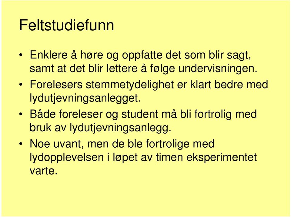 Forelesers stemmetydelighet er klart bedre med lydutjevningsanlegget.