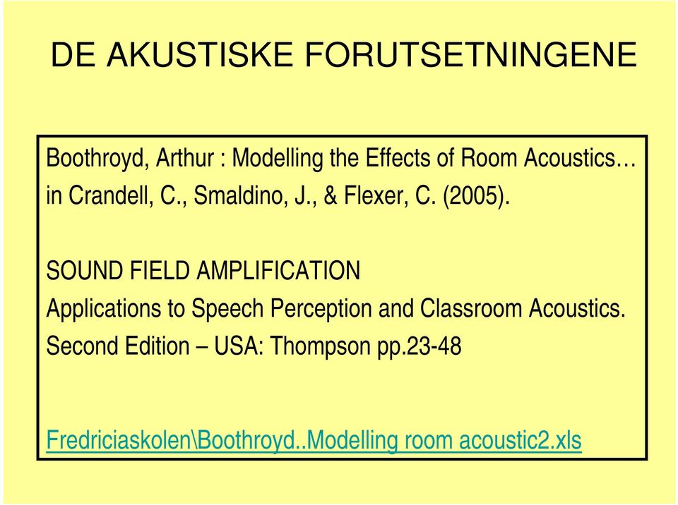 SOUND FIELD AMPLIFICATION Applications to Speech Perception and Classroom