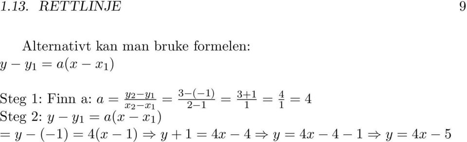 1 = 4 1 = 4 Steg 2: y y 1 = a(x x 1 ) = y ( 1) = 4(x