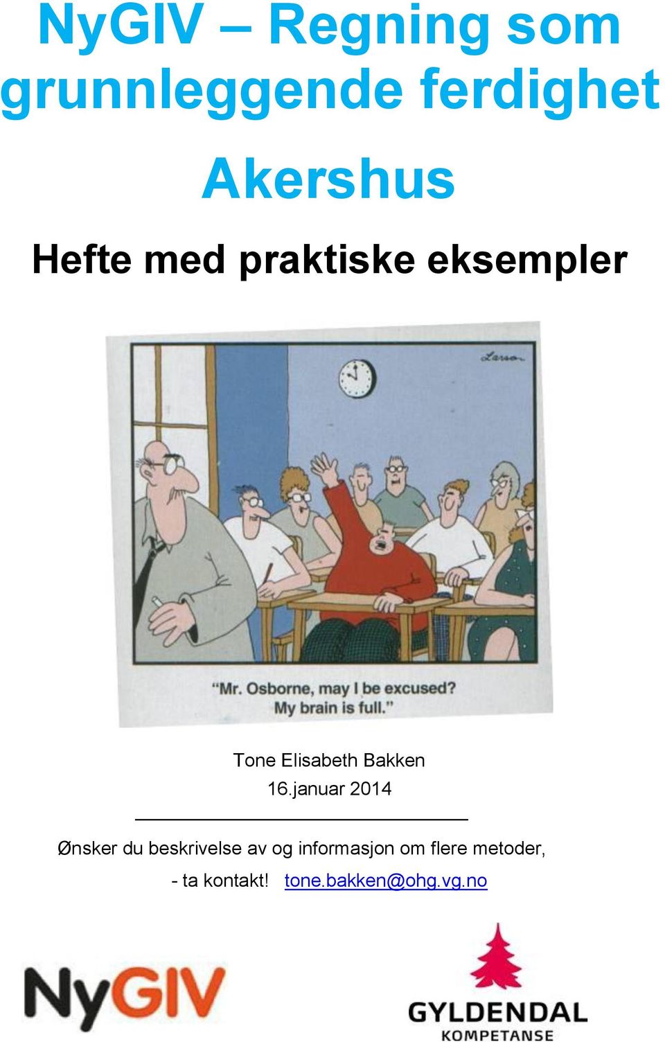 16.januar 014 Ønsker du beskrivelse av og