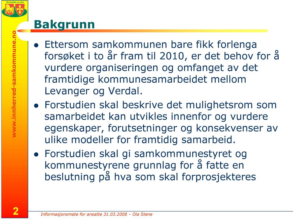 omfanget av det framtidige kommunesamarbeidet mellom Levanger og Verdal.