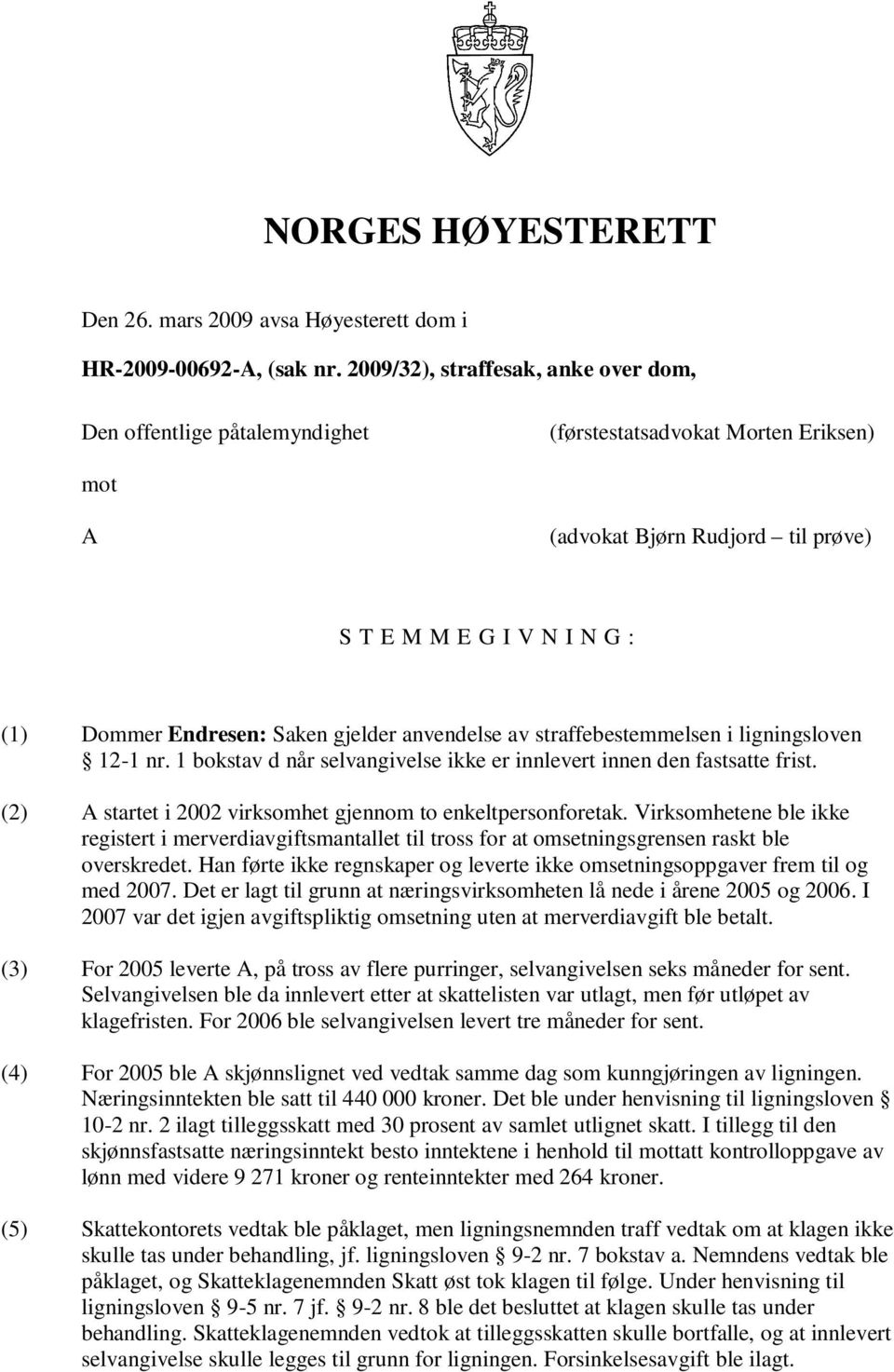 gjelder anvendelse av straffebestemmelsen i ligningsloven 12-1 nr. 1 bokstav d når selvangivelse ikke er innlevert innen den fastsatte frist.