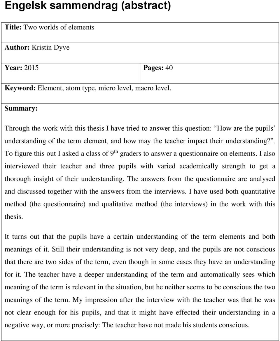 . To figure this out I asked a class of 9 th graders to answer a questionnaire on elements.