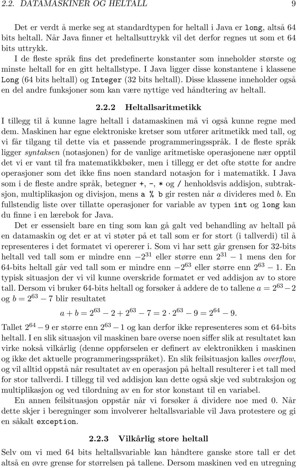 I de fleste språk fins det predefinerte konstanter som inneholder største og minste heltall for en gitt heltallstype.