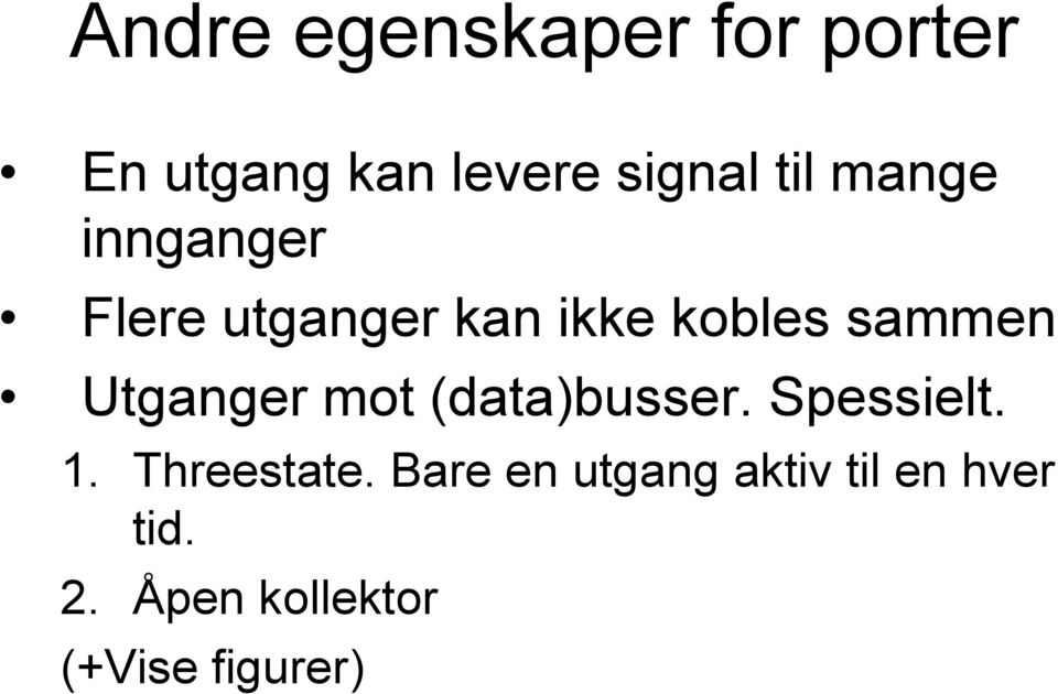 Utganger mot (data)busser. Spessielt. 1. Threestate.