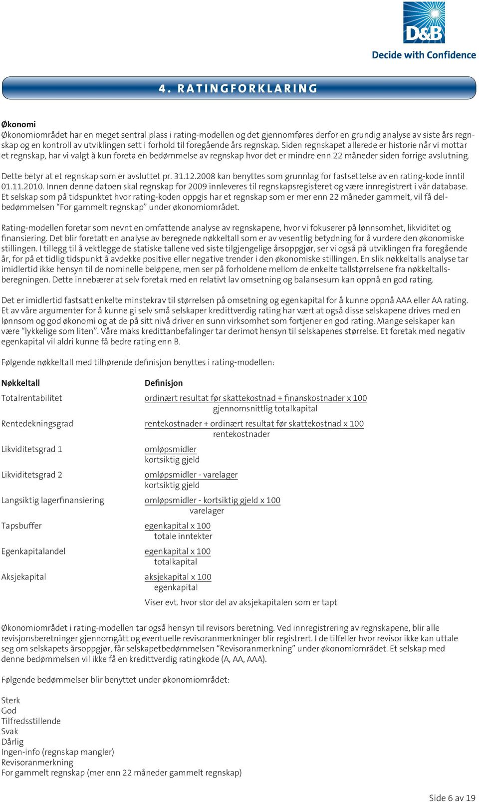 er etsiden kunnskapsbasert regnskapet allerede ekspertsystem er historie som når er laget vi mottar for å et få regnskap, en enhetlig har kredittvurdering vi valgt å kun foreta av norske en