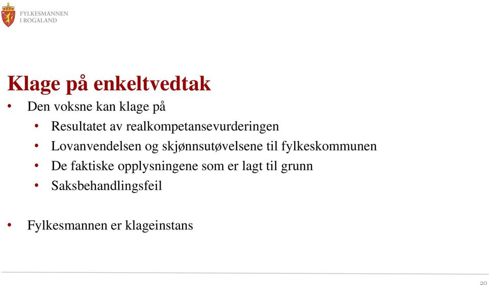 skjønnsutøvelsene til fylkeskommunen De faktiske