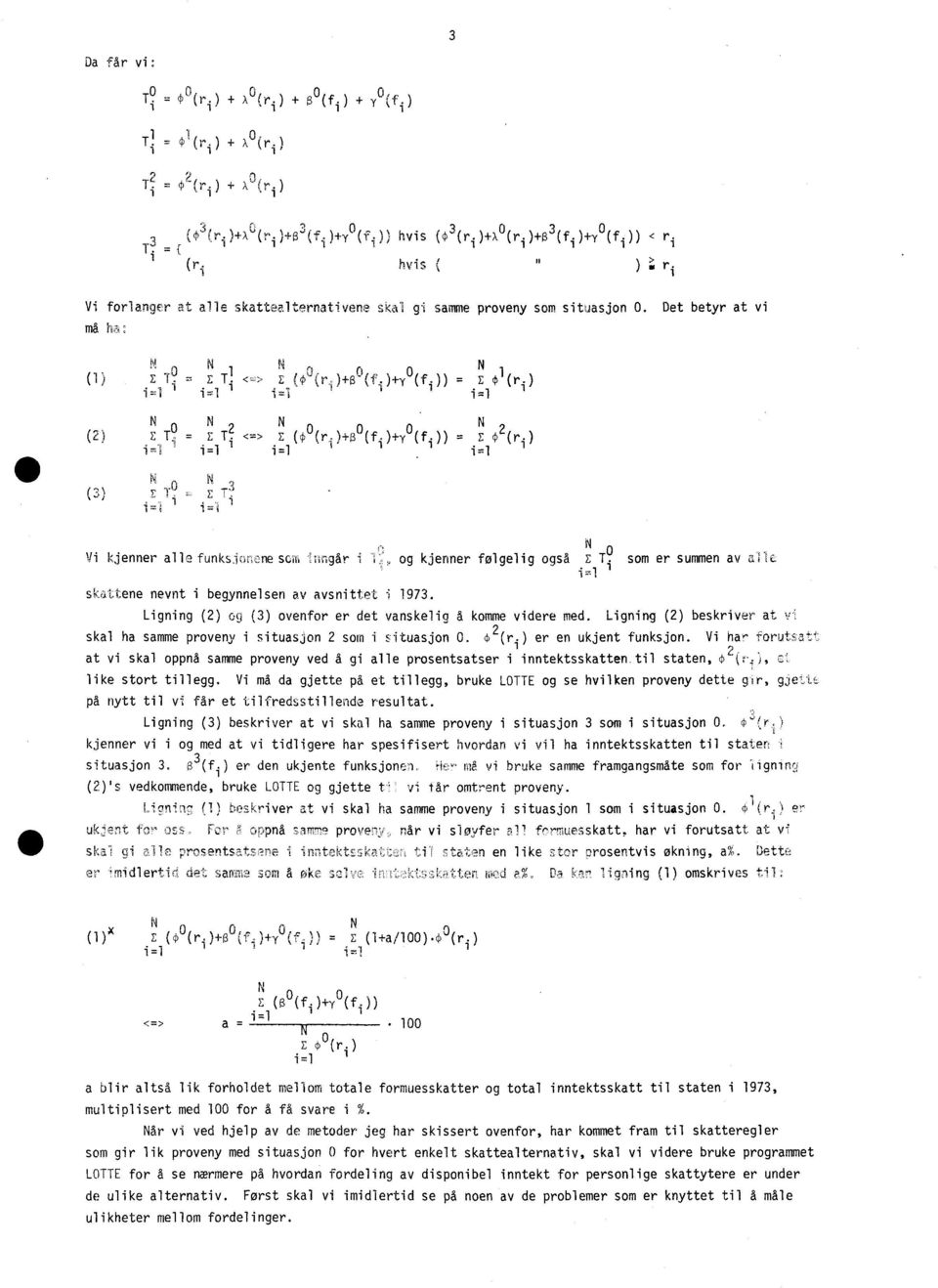 )+y (fi)) = E (1)1 (ri) N N N 2 0N2 (2) E T, = E T. <-.. E (cpo iiio(fi)+yo (f1)) = E e(r.) ii 1=1 11=1 1=1 1 K N 0 (3) E T, E i=1 1 ' N 0 Vi kjenner alle funksjoilonescffi iingår i 1.