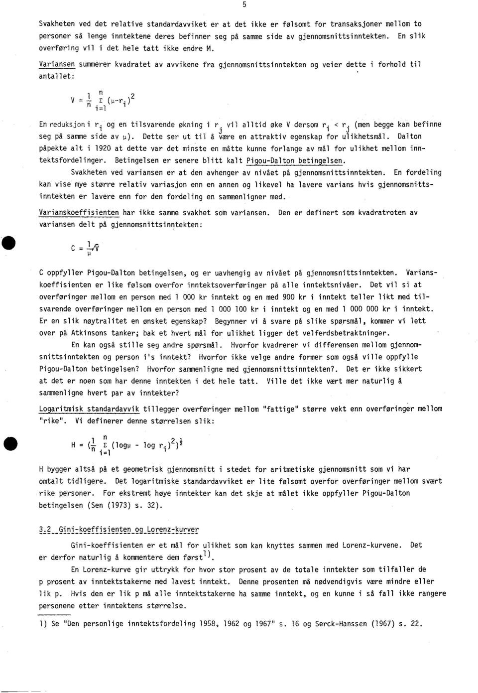 )2 i=1 Enreduksjovir-ogentilsvarendeolulingirvilalltidokeVdersom r ị <r (men begge kan befinne seg på samme side av p). Dette ser ut til a være en attraktiv egenskap for ulikhetsmål.