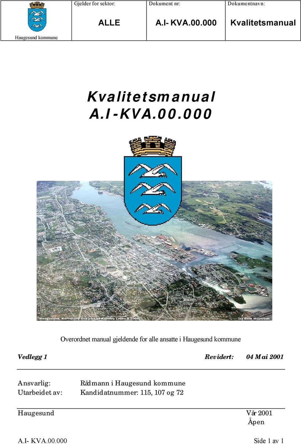 i Vedlegg 1 Revidert: 04 Mai 2001 Ansvarlig: