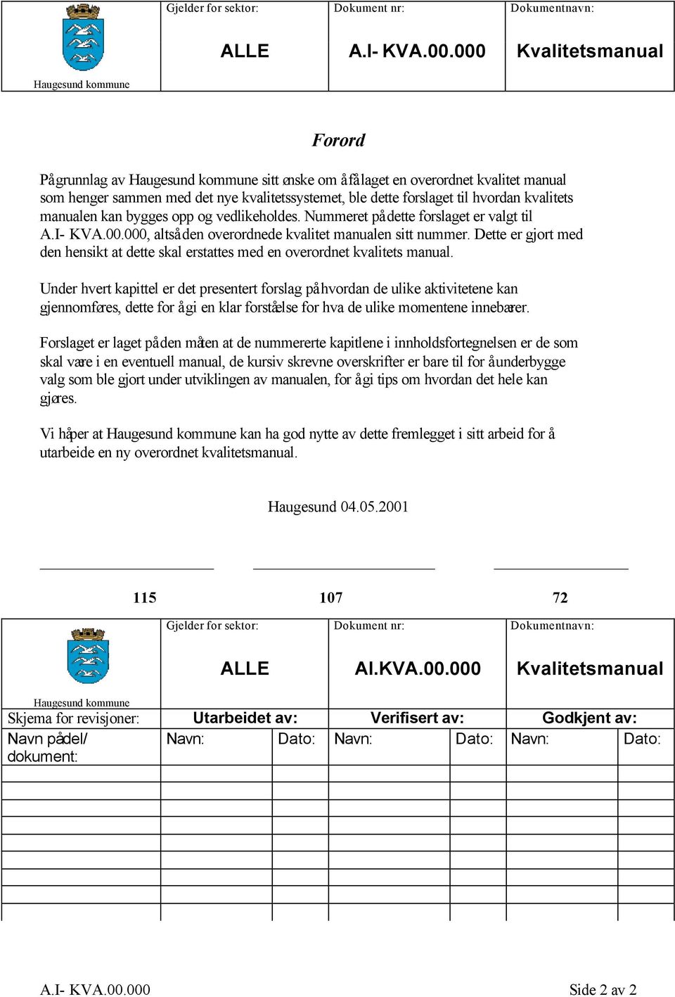 Under hvert kapittel er det presentert forslag på hvordan de ulike aktivitetene kan gjennomføres, dette for å gi en klar forståelse for hva de ulike momentene innebærer.