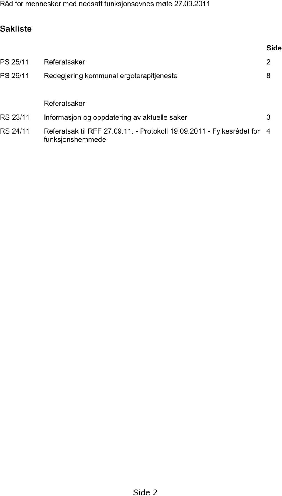 ergoterapitjeneste 8 Side Referatsaker RS 23/11 Informasjon og oppdatering av