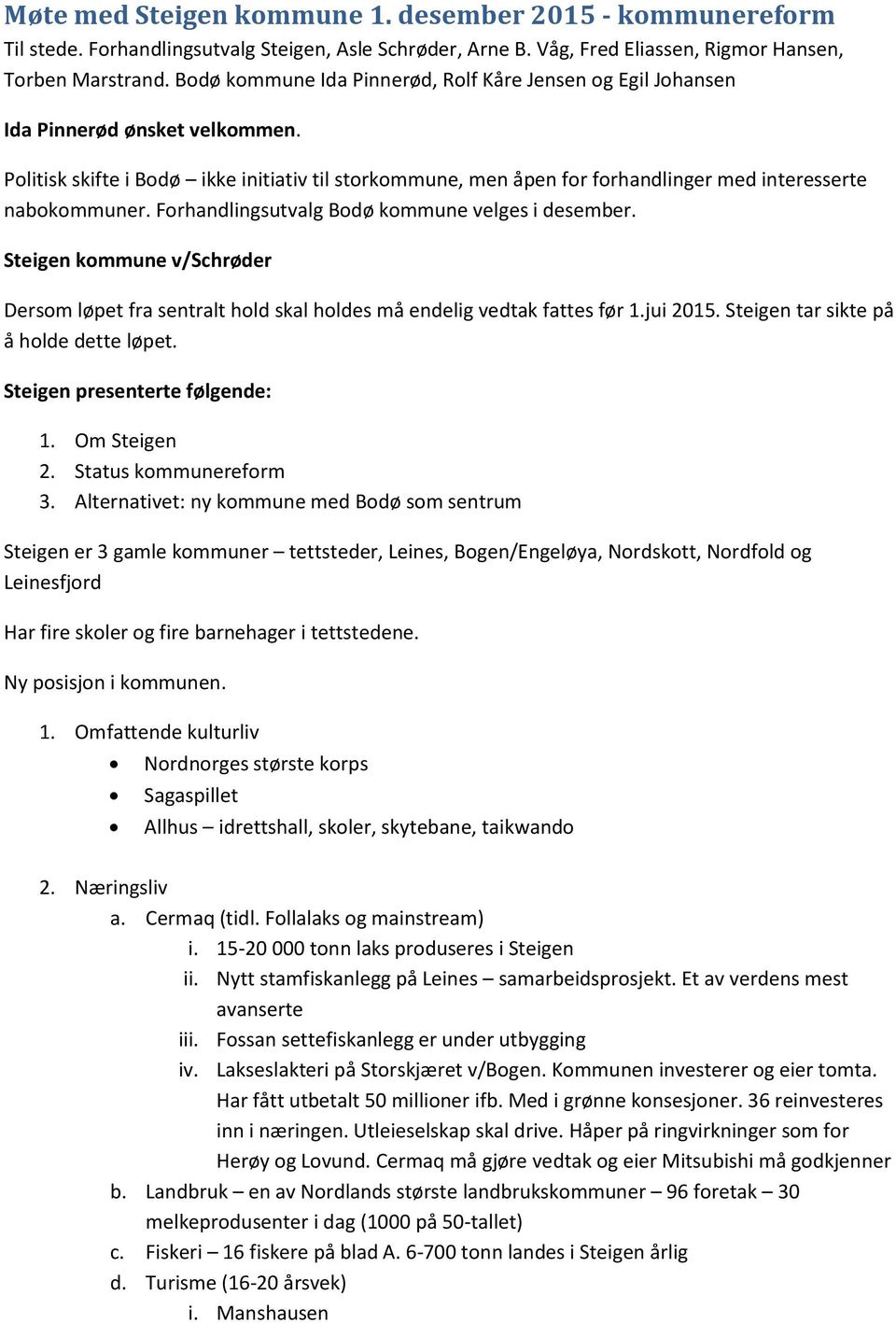 Politisk skifte i Bodø ikke initiativ til storkommune, men åpen for forhandlinger med interesserte nabokommuner. Forhandlingsutvalg Bodø kommune velges i desember.