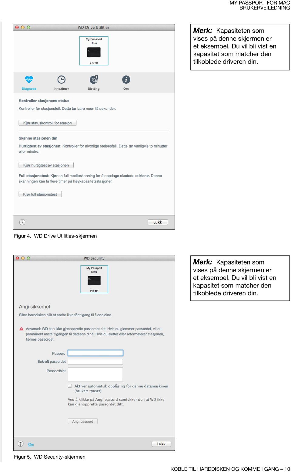 WD Drive Utilities-skjermen  Du vil bli vist en kapasitet som matcher den tilkoblede