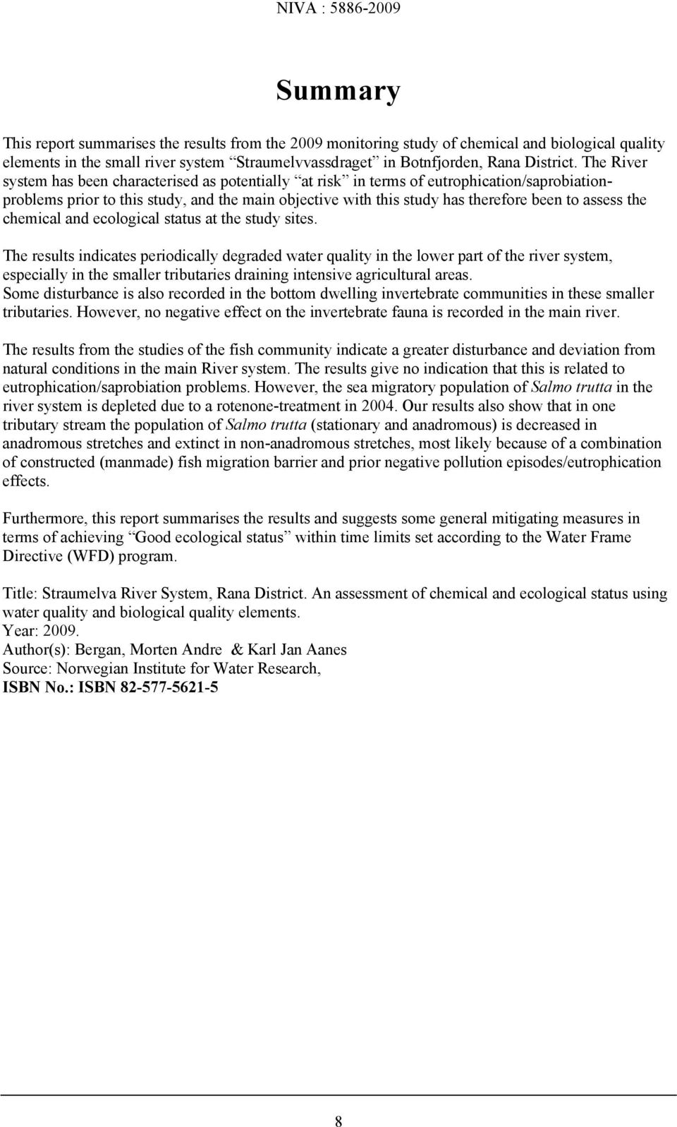 the chemical and ecological status at the study sites.