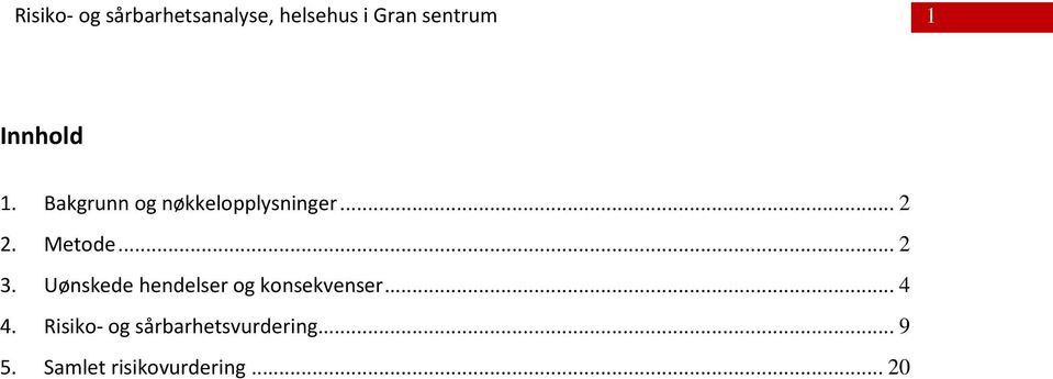 Uønskede hendelser og konsekvenser... 4 4.