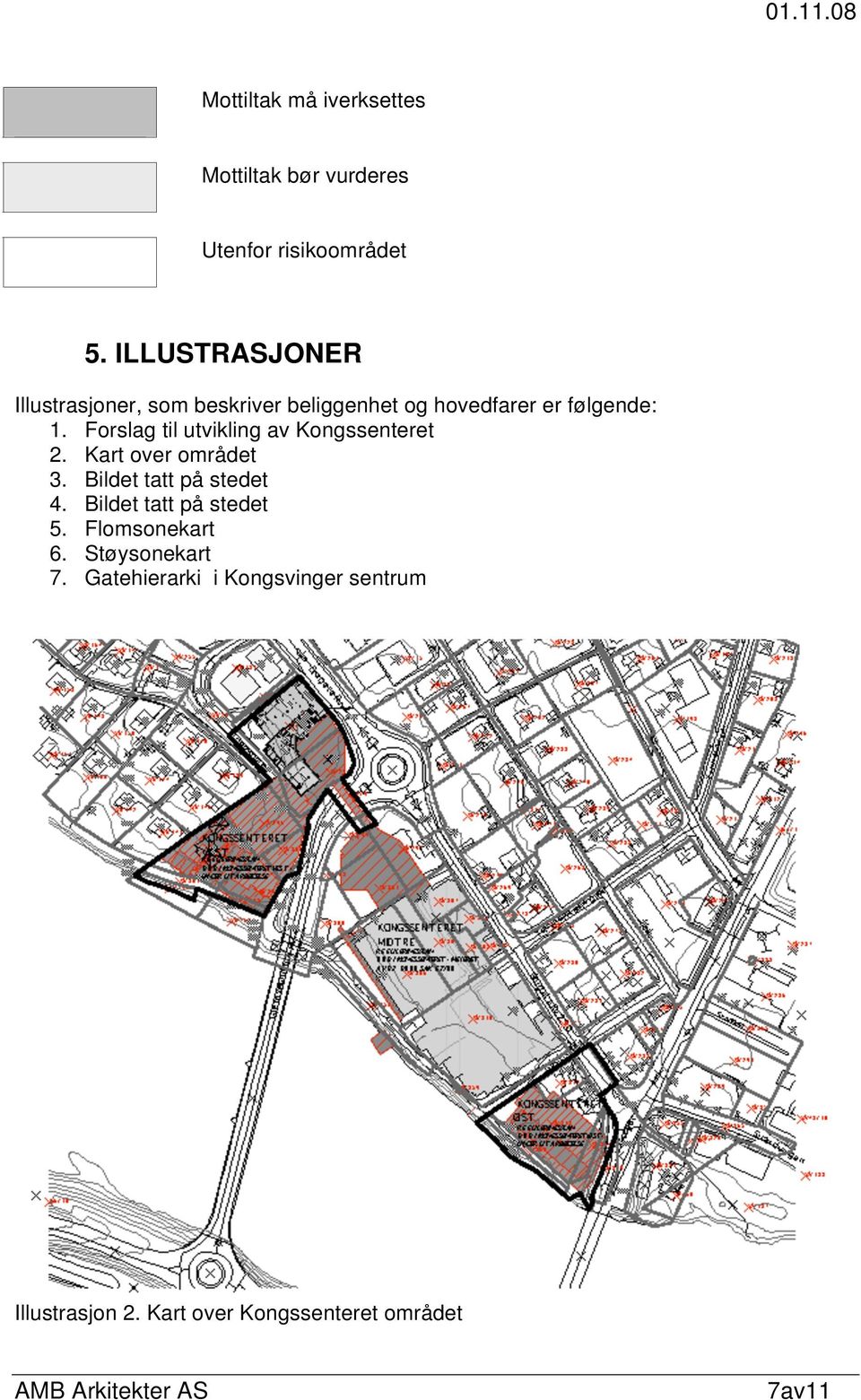 Forslag til utvikling av Kongssenteret 2. Kart over området 3. Bildet tatt på stedet 4.