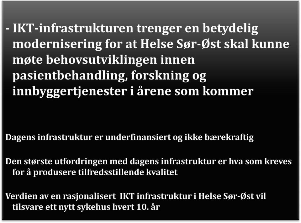 ikke bærekraftig Den største utfordringen med dagens infrastruktur er hva som kreves for å produsere