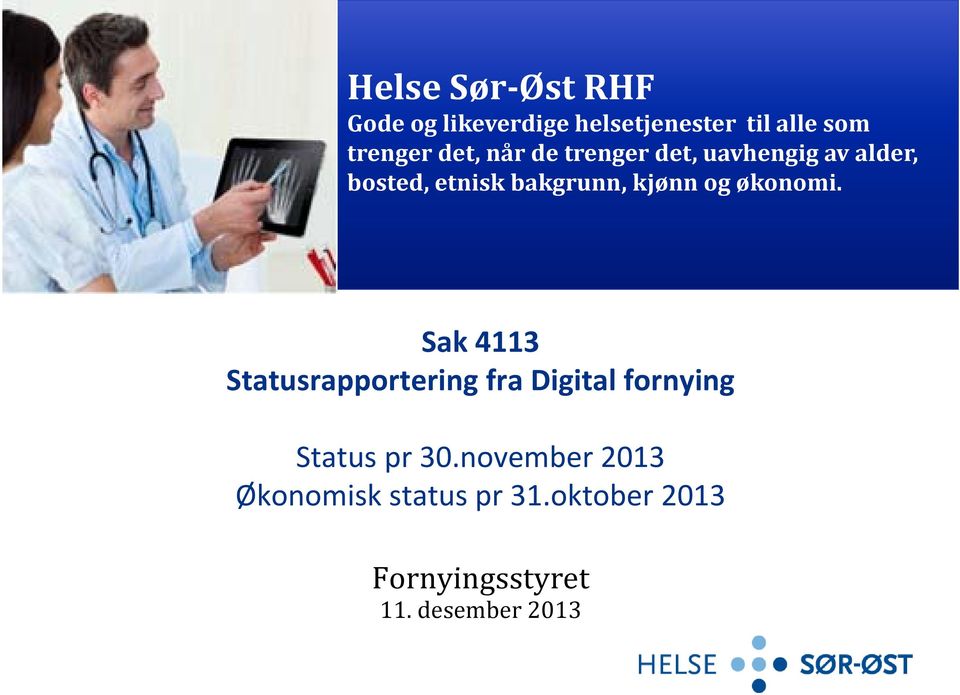 økonomi. Sak 4113 Statusrapportering fra Digital fornying Status pr 30.