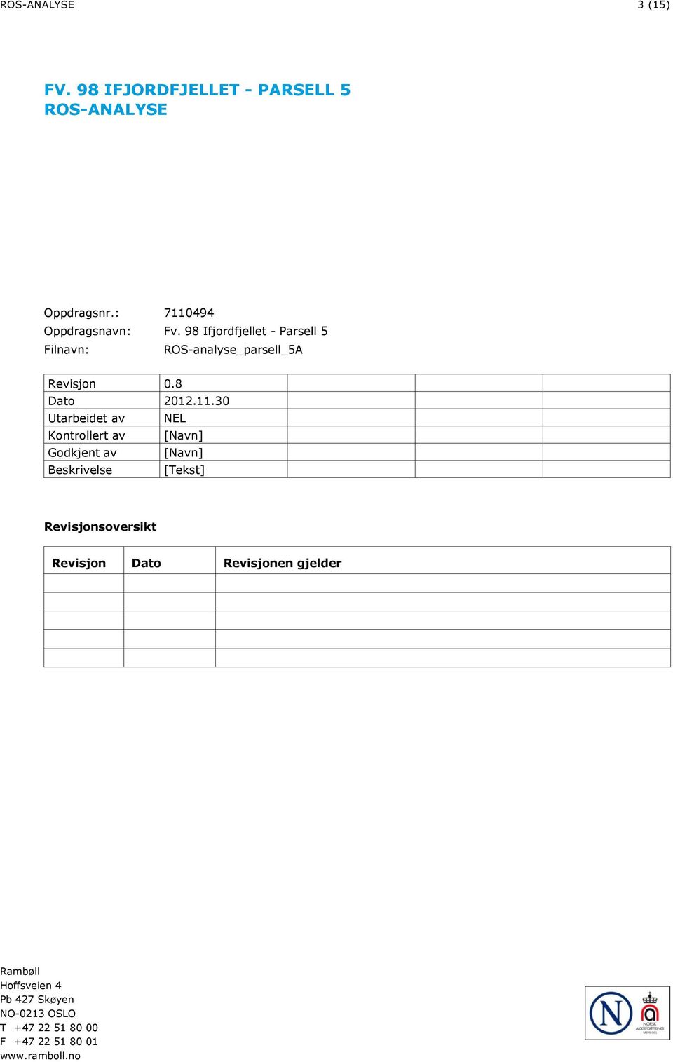 .30 Utarbeidet av NEL Kontrollert av [Navn] Godkjent av [Navn] Beskrivelse [Tekst] Revisjonsoversikt