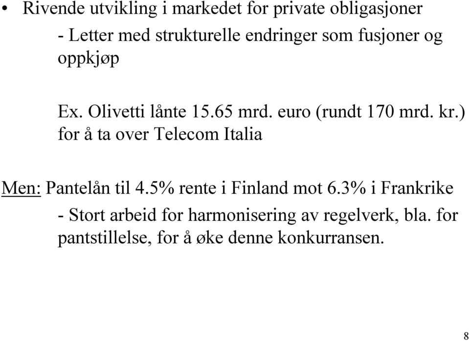 ) for å ta over Telecom Italia Men: Pantelån til 4.5% rente i Finland mot 6.