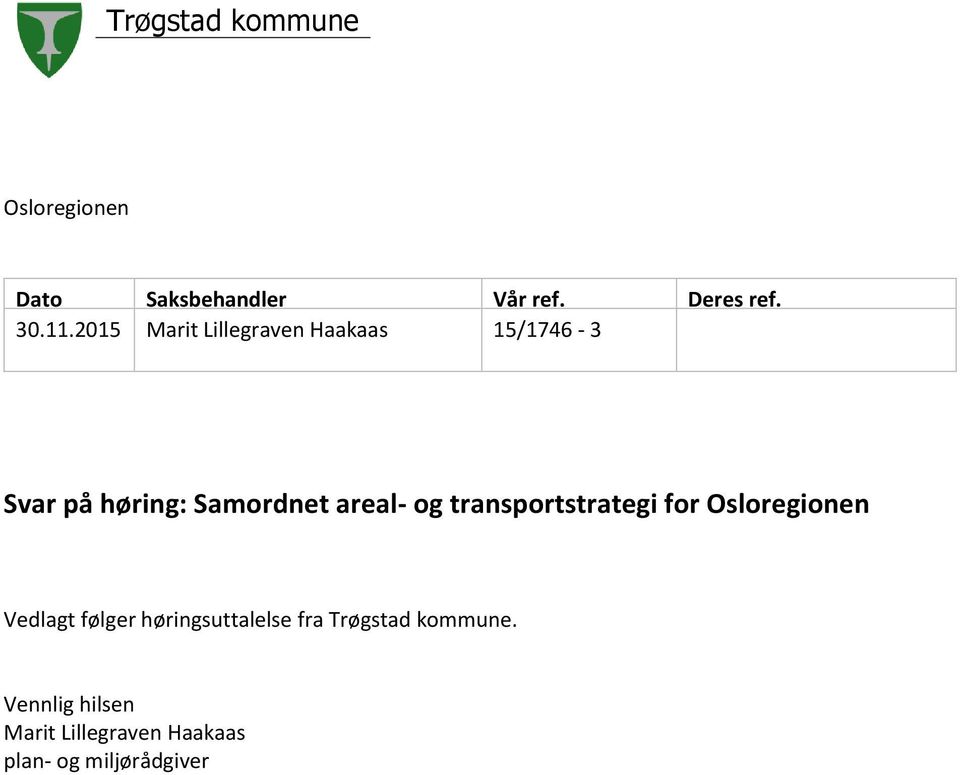 og transportstrategi for Osloregionen Vedlagt følger høringsuttalelse fra